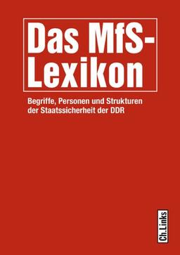 Das MfS-Lexikon: Begriffe, Personen und Strukturen der Staatssicherheit der DDR