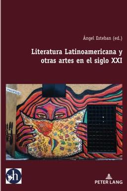 Literatura Latinoamericana y otras artes en el siglo XXI (Hybris: Literatura y Cultura Latinoamericanas, Band 1)