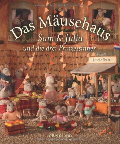 Das Mäusehaus Sam & Julia und die drei Prinzessinnen