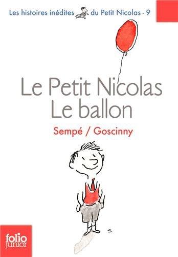 Les histoires inédites du petit Nicolas. Vol. 9. Le petit Nicolas : le ballon : et autres histoires inédites