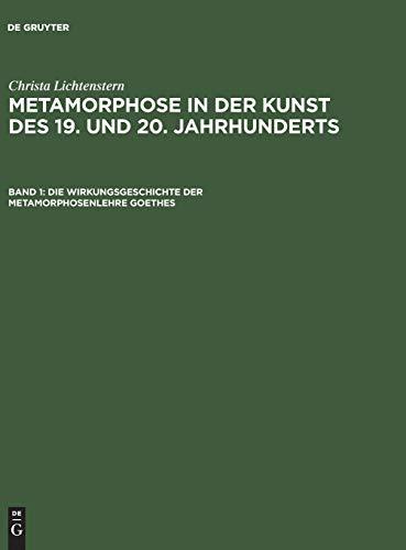 Die Wirkungsgeschichte der Metamorphosenlehre Goethes: Von Philipp Otto Runge bis Joseph Beuys (Christa Lichtenstern: Metamorphose in der Kunst des 19. und 20. Jahrhunderts)