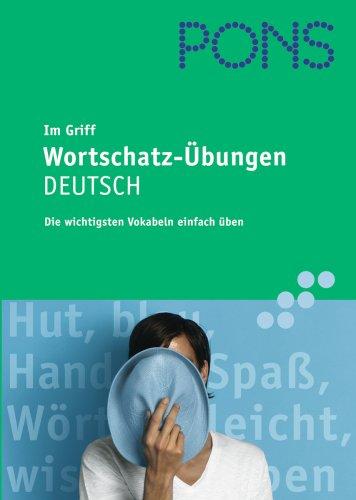 PONS Im Griff - Wortschatz-Übungen - Deutsch: Die wichtigsten Vokabeln einfach üben