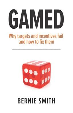 GAMED: Why targets and incentives fail and how to fix them