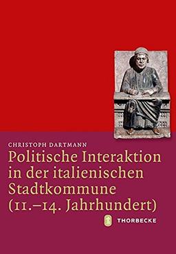 Politische Interaktion in der italienischen Stadtkommune (11.-14. Jahrhundert) (SW 845)