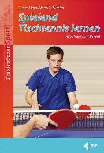 Spielend Tischtennis lernen: in Schule und Verein