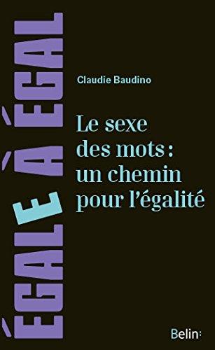 Le sexe des mots : un chemin pour l'égalité : émanciper le langage pour construire une culture de l'égalité