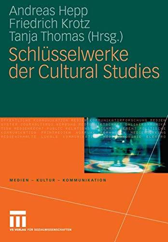 Schlüsselwerke der Cultural Studies (Medien • Kultur • Kommunikation)