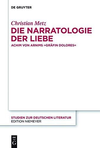 Die Narratologie der Liebe: Achim von Arnims "Gräfin Dolores" (Studien zur deutschen Literatur, Band 195)