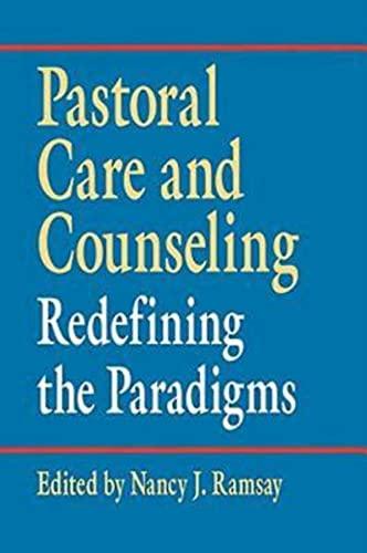 Pastoral Care & Counseling: Redefining the Paradigms