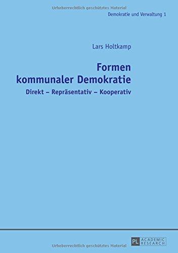 Formen kommunaler Demokratie: Direkt - Repräsentativ - Kooperativ (Demokratie und Verwaltung)