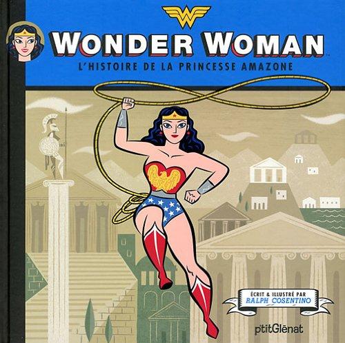 Wonder Woman : l'histoire de la princesse amazone