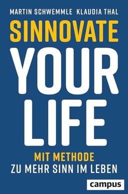 Sinnovate Your Life: Mit Methode zu mehr Sinn im Leben