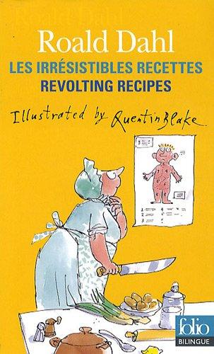 Les irrésistibles recettes. Revolting recipes