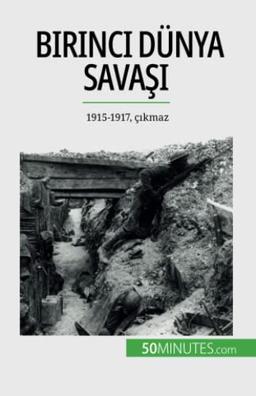 Birinci Dünya Savaşı (Cilt 2): 1915-1917, çıkmaz: 1915-1917, ç¿kmaz