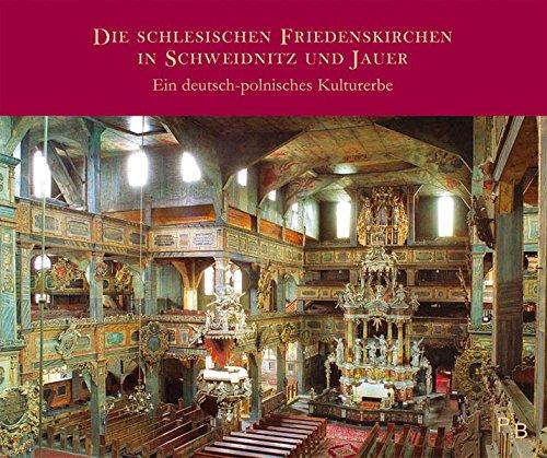 Die schlesischen Friedenskirchen in Schweidnitz und Jauer: Ein deutsch-polnisches Kulturerbe (Potsdamer Bibliothek östliches Europa - Kunst)