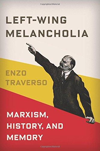 Left-Wing Melancholia: Marxism, History, and Memory (New Directions in Critical Theory (Hardcover))