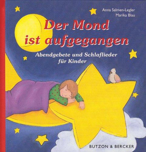 Der Mond ist aufgegangen: Abendgebete und Schlaflieder für Kinder