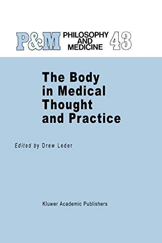 The Body in Medical Thought and Practice (Philosophy and Medicine, 43, Band 43)