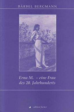 Erna M. - eine Frau des 20. Jahrhunderts