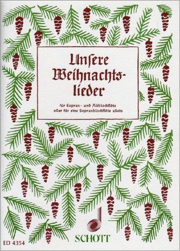 Unsere Weihnachtslieder: Sopran- und Alt-Blockflöte oder Sopran-Blockflöte allein.