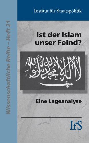 Ist der Islam unser Feind?: Eine Lageanalyse