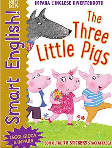 The Three Little Pigs. Smart English. Con Adesivi. Ediz. a Colori