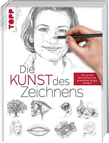 Die Kunst des Zeichnens: Die große Zeichenschule: praxisorientiert & gut erklärt