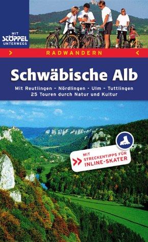 Radwandern Schwäbische Alb. Mit Reutlingen, Nördlingen, Ulm, Tuttlingen. 25 Touren duch Natur und Kultur.