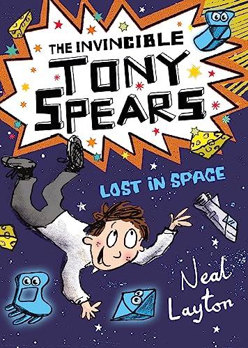 The Invincible Tony Spears: Lost in Space: Book 3