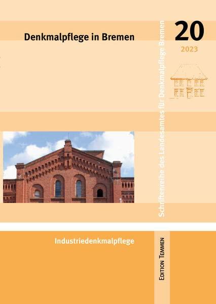 Denkmalpflege in Bremen: Heft 20 - Industriedenkmalpflege (Schriftenreihe des Landesamtes für Denkmalpflege Bremen)