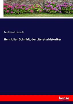 Herr Julian Schmidt, der Literaturhistoriker