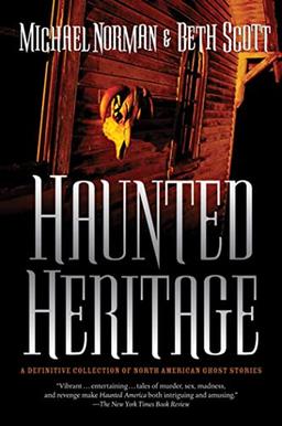 Haunted Heritage: A Definitive Collection of North American Ghost Stories (Haunted America, Band 3)