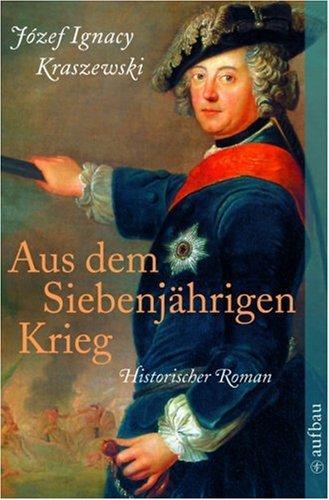 Aus dem Siebenjährigen Krieg: Historischer Roman