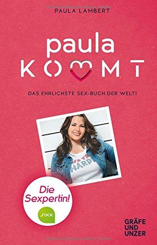 Paula kommt: Das ehrlichste Sexbuch der Welt! (Gräfe und Unzer Einzeltitel)