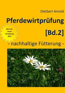 Pferdewirtprüfung [Bd.2]: Nachhaltige Fütterung