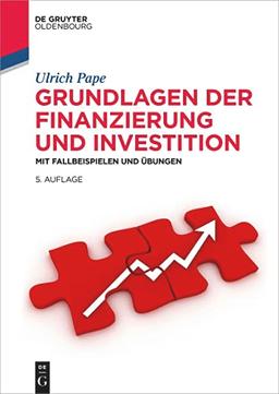 Grundlagen der Finanzierung und Investition: Mit Fallbeispielen und Übungen (De Gruyter Studium)