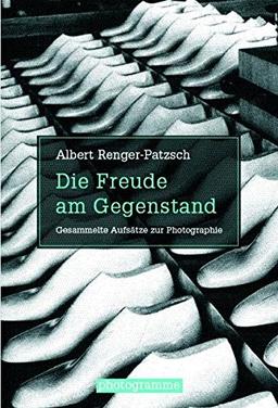 Die Freude am Gegenstand: Gesammelte Aufsätze zur Photographie (Photogramme)