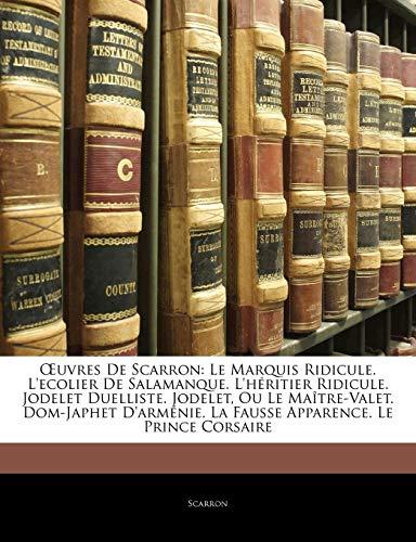 Uvres de Scarron: Le Marquis Ridicule. L'Ecolier de Salamanq