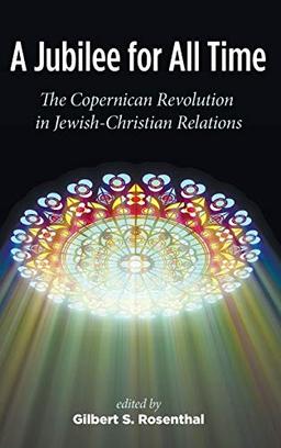 A Jubilee for All Time: The Copernican Revolution in Jewish-Christian Relations