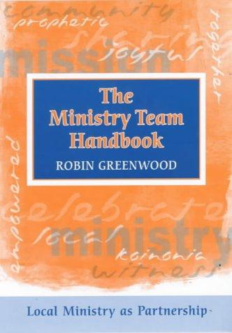 Ministry Team Handbook, the - Local Ministry as Partnership