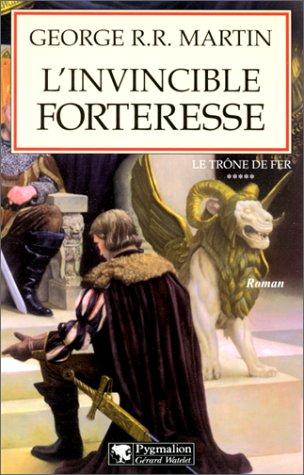 Le trône de fer. Vol. 5. L'invincible forteresse