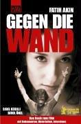 Gegen die Wand. Das Buch zum Film von Faith Akin. Drehbuch, Materialien, Interwiews und Pressestimmen.