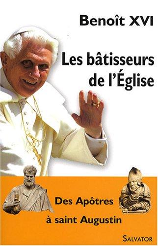 Les bâtisseurs de l'Eglise : des apôtres à saint Augustin