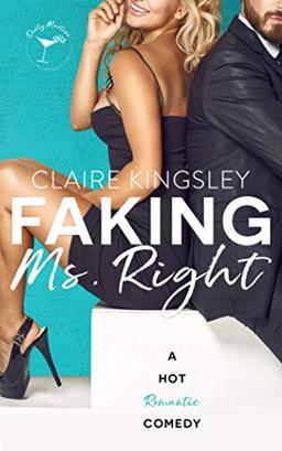 Faking Ms. Right: A Hot Romantic Comedy (Dirty Martini Running Club, Band 1)