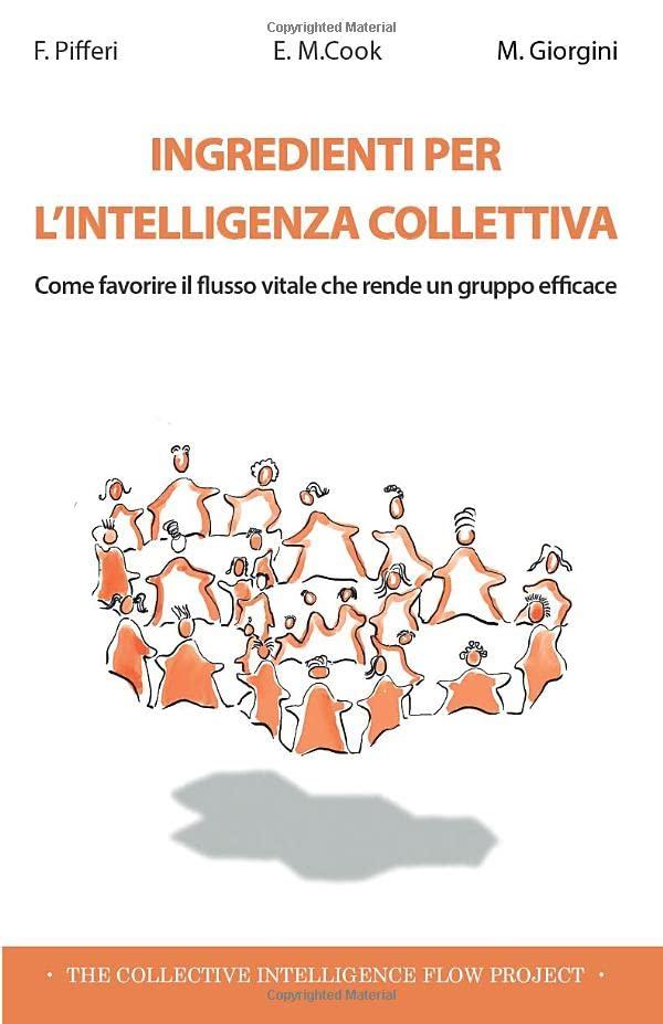 Ingredienti per l'intelligenza collettiva: Come favorire il flusso vitale che rende un gruppo efficace