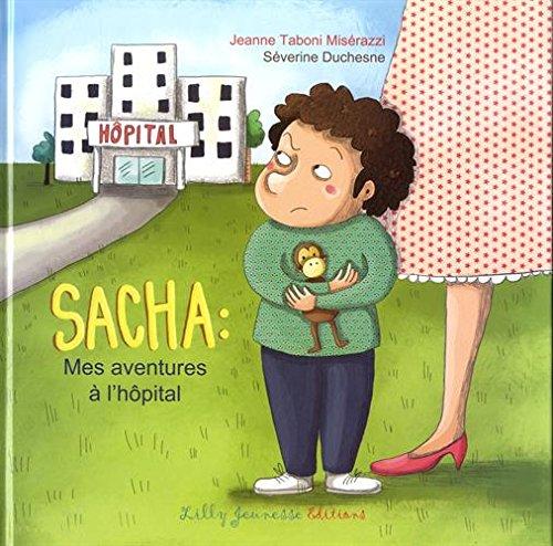 Sacha : mes aventures à l'hôpital