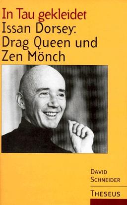 In Tau gekleidet. Issan Dorsey: Drag Queen und Zen Mönch