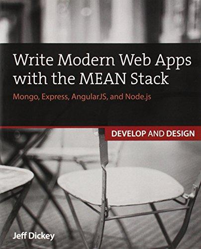 Write Modern Web Apps with the Mean Stack: Mongo, Express, AngularJS, and Node.js (Develop and Design)