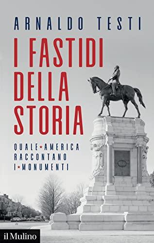 I fastidi della storia. Quale America raccontano i monumenti (Contemporanea)