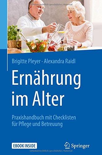 Ernährung im Alter: Praxishandbuch mit Checklisten für Pflege und Betreuung